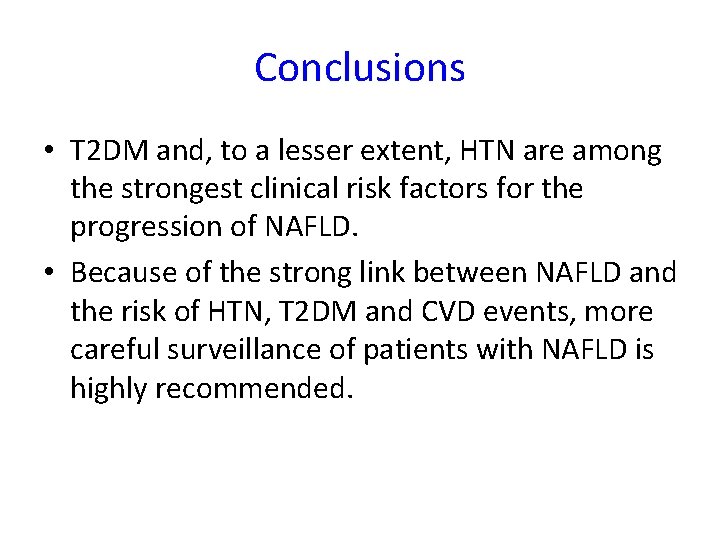 Conclusions • T 2 DM and, to a lesser extent, HTN are among the