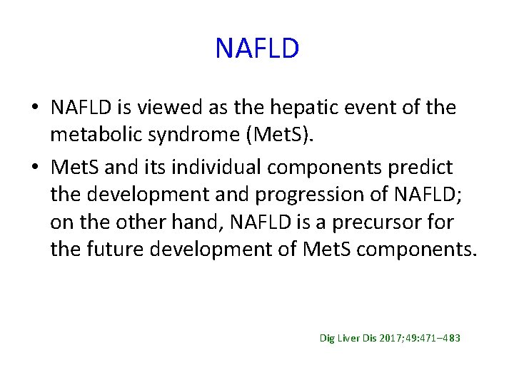 NAFLD • NAFLD is viewed as the hepatic event of the metabolic syndrome (Met.