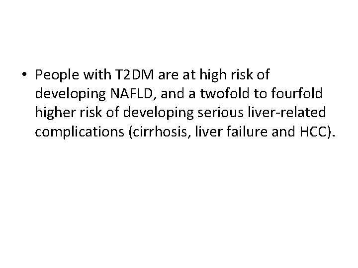  • People with T 2 DM are at high risk of developing NAFLD,