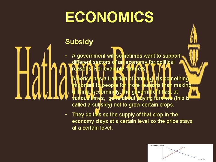 ECONOMICS Subsidy • A government will sometimes want to support different sectors of an