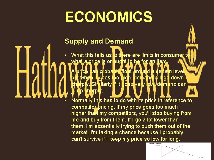 ECONOMICS Supply and Demand • What this tells us is there are limits in