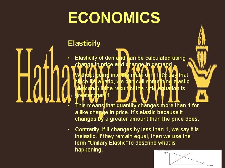 ECONOMICS Elasticity • Elasticity of demand can be calculated using change in price and