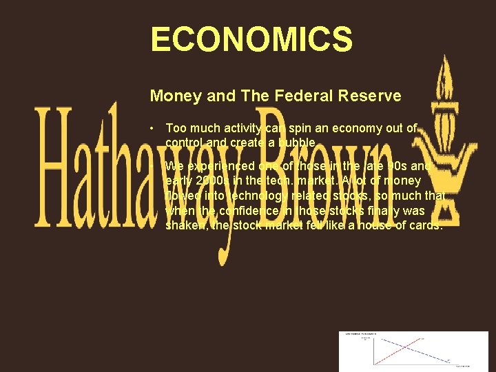 ECONOMICS Money and The Federal Reserve • Too much activity can spin an economy
