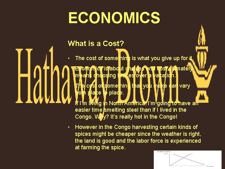ECONOMICS What is a Cost? • The cost of something is what you give