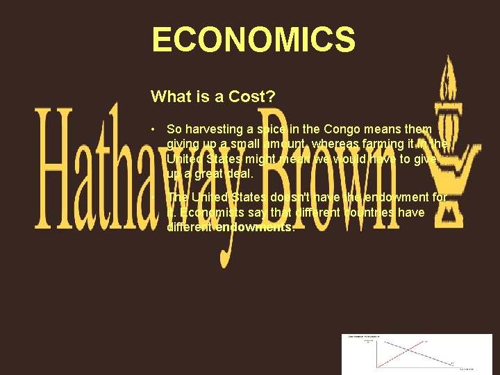 ECONOMICS What is a Cost? • So harvesting a spice in the Congo means