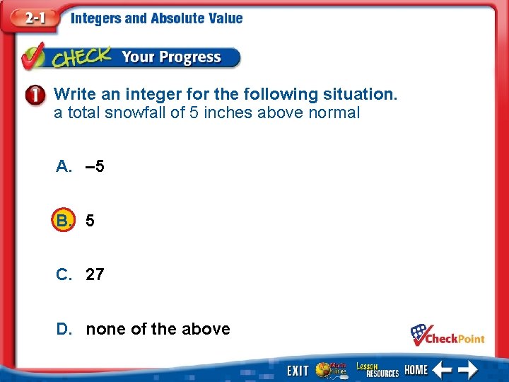 Write an integer for the following situation. a total snowfall of 5 inches above
