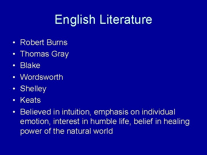 English Literature • • Robert Burns Thomas Gray Blake Wordsworth Shelley Keats Believed in