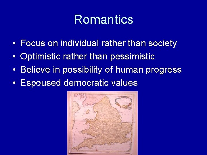 Romantics • • Focus on individual rather than society Optimistic rather than pessimistic Believe