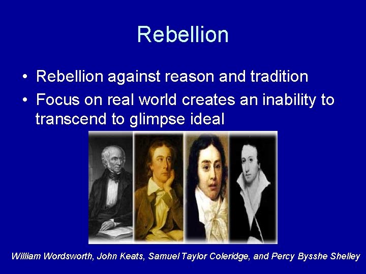Rebellion • Rebellion against reason and tradition • Focus on real world creates an