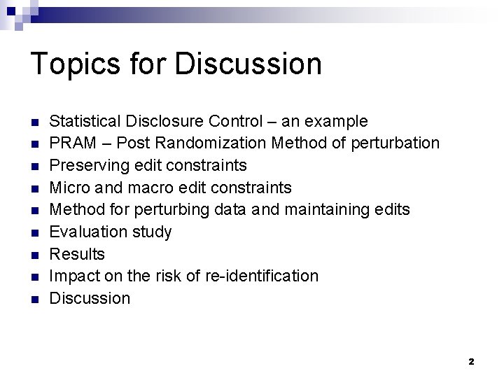 Topics for Discussion n n n n Statistical Disclosure Control – an example PRAM