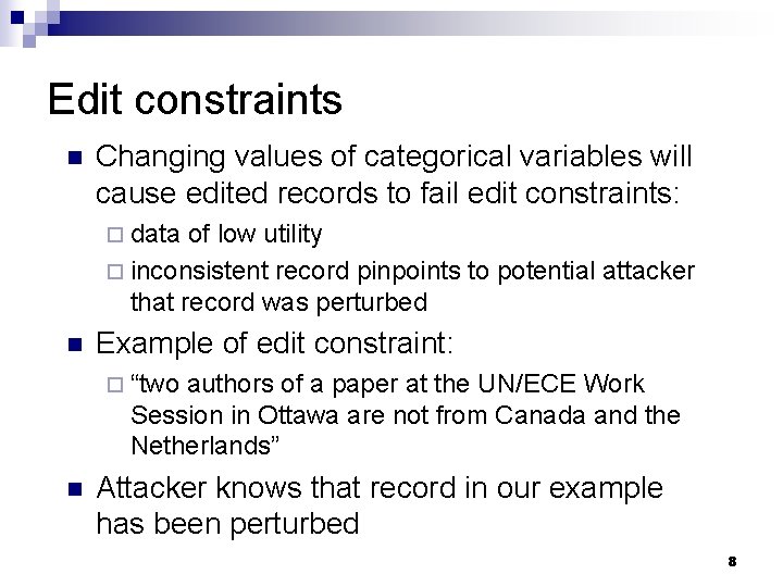 Edit constraints n Changing values of categorical variables will cause edited records to fail