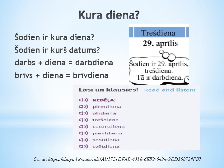 Šodien ir kura diena? Šodien ir kurš datums? darbs + diena = darbdiena brīvs