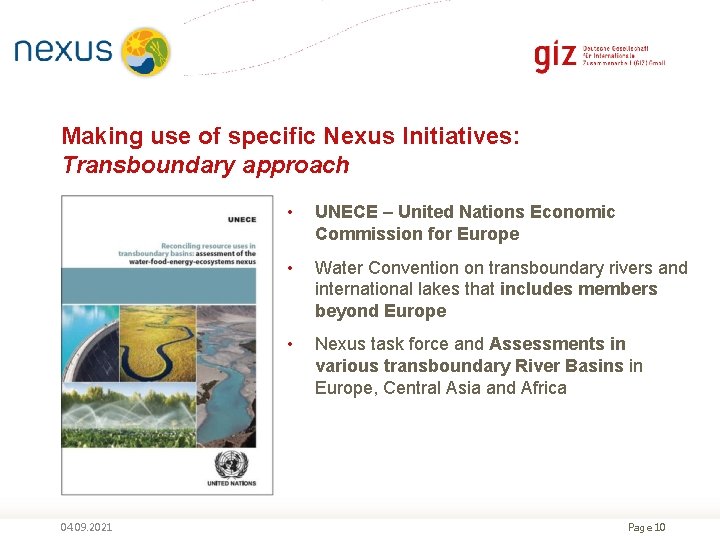 Making use of specific Nexus Initiatives: Transboundary approach 04. 09. 2021 • UNECE –