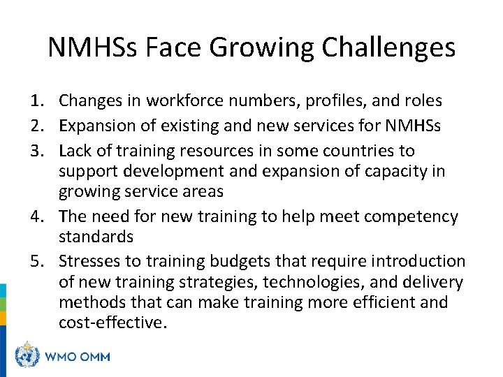NMHSs Face Growing Challenges 1. Changes in workforce numbers, profiles, and roles 2. Expansion