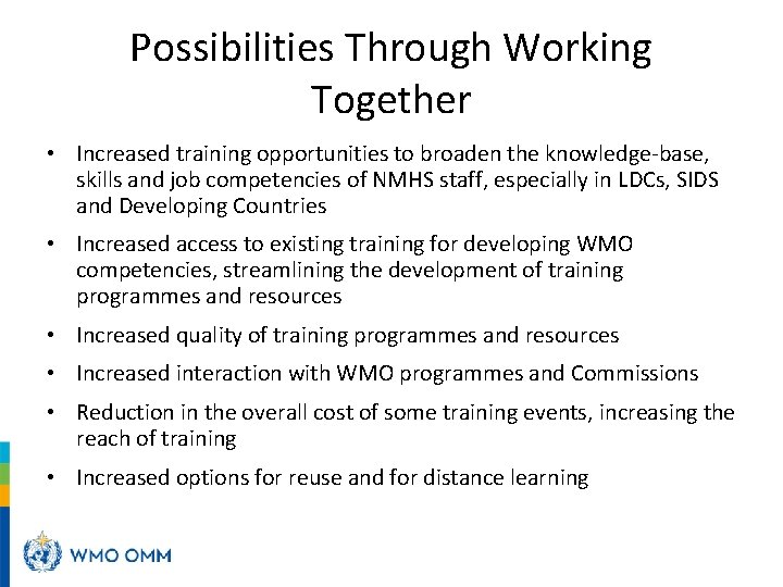 Possibilities Through Working Together • Increased training opportunities to broaden the knowledge-base, skills and