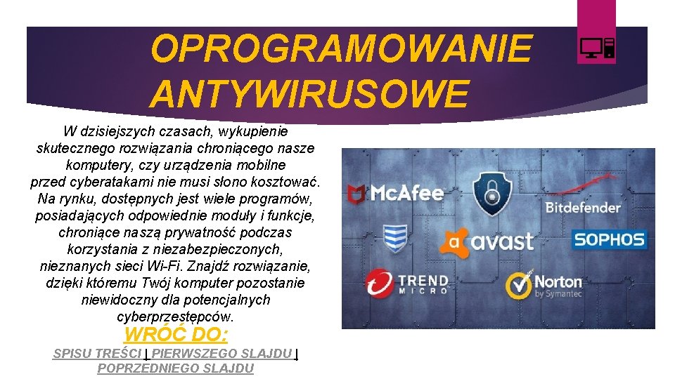 OPROGRAMOWANIE ANTYWIRUSOWE W dzisiejszych czasach, wykupienie skutecznego rozwiązania chroniącego nasze komputery, czy urządzenia mobilne