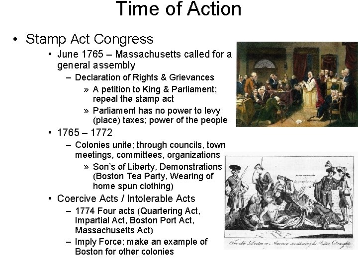 Time of Action • Stamp Act Congress • June 1765 – Massachusetts called for