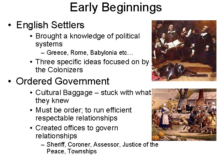 Early Beginnings • English Settlers • Brought a knowledge of political systems – Greece,