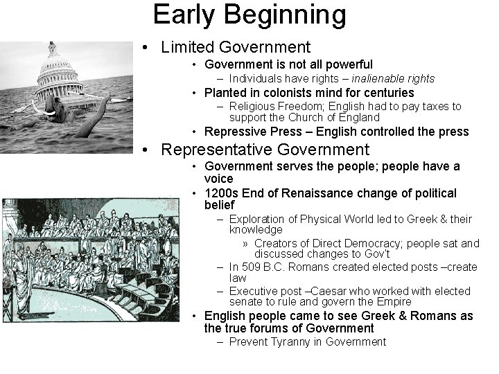 Early Beginning • Limited Government • Government is not all powerful – Individuals have