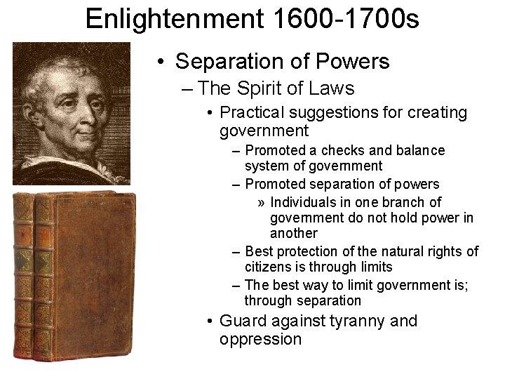 Enlightenment 1600 -1700 s • Separation of Powers – The Spirit of Laws •