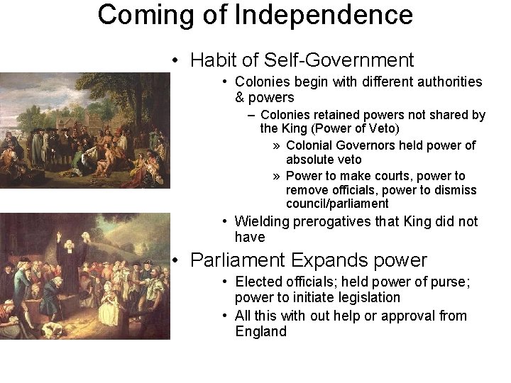 Coming of Independence • Habit of Self-Government • Colonies begin with different authorities &