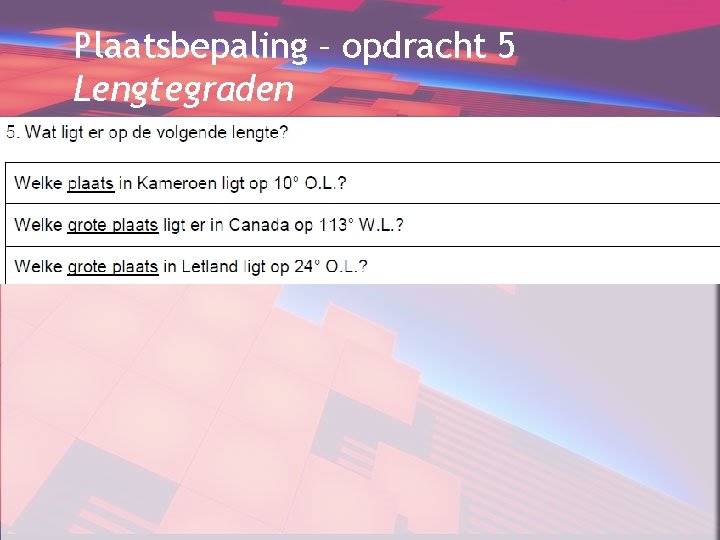 Plaatsbepaling – opdracht 5 Lengtegraden 