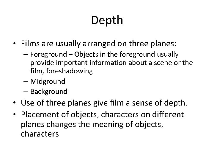 Depth • Films are usually arranged on three planes: – Foreground – Objects in