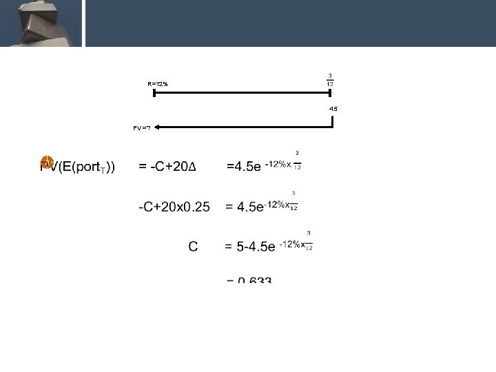 R=12% 4. 5 PV =? 