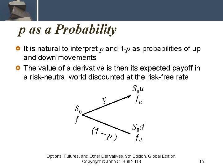 p as a Probability It is natural to interpret p and 1 -p as