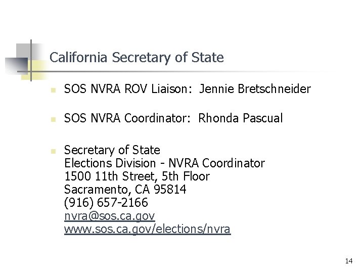 California Secretary of State n SOS NVRA ROV Liaison: Jennie Bretschneider n SOS NVRA California Secretary of State n SOS NVRA ROV Liaison: Jennie Bretschneider n SOS NVRA