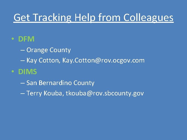 Get Tracking Help from Colleagues • DFM – Orange County – Kay Cotton, Kay. Get Tracking Help from Colleagues • DFM – Orange County – Kay Cotton, Kay.