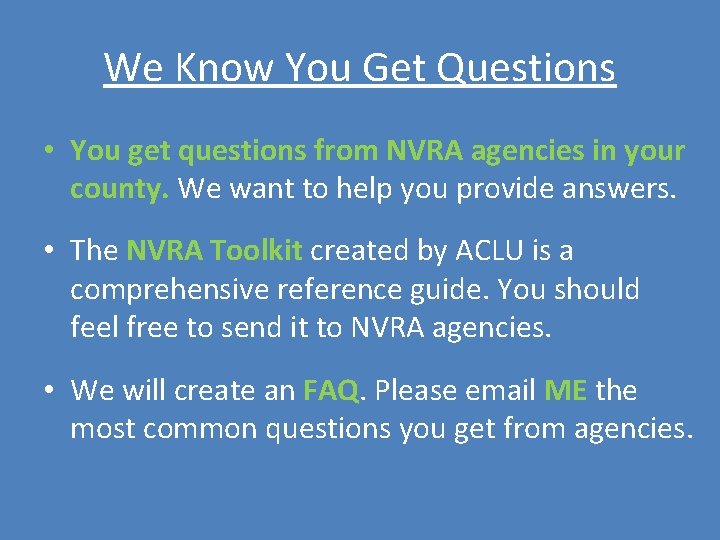 We Know You Get Questions • You get questions from NVRA agencies in your We Know You Get Questions • You get questions from NVRA agencies in your