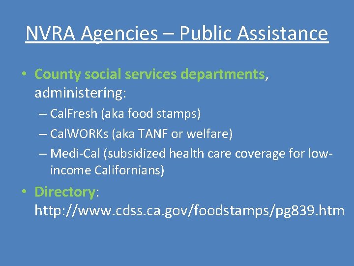 NVRA Agencies – Public Assistance • County social services departments, administering: – Cal. Fresh NVRA Agencies – Public Assistance • County social services departments, administering: – Cal. Fresh