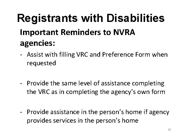 Registrants with Disabilities Important Reminders to NVRA agencies: - Assist with filling VRC and Registrants with Disabilities Important Reminders to NVRA agencies: - Assist with filling VRC and