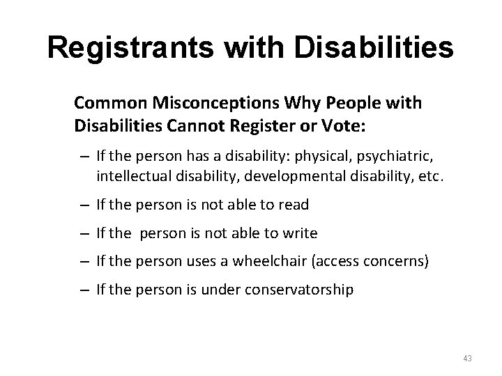 Registrants with Disabilities Common Misconceptions Why People with Disabilities Cannot Register or Vote: – Registrants with Disabilities Common Misconceptions Why People with Disabilities Cannot Register or Vote: –