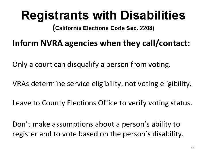 Registrants with Disabilities (California Elections Code Sec. 2208) Inform NVRA agencies when they call/contact: Registrants with Disabilities (California Elections Code Sec. 2208) Inform NVRA agencies when they call/contact: