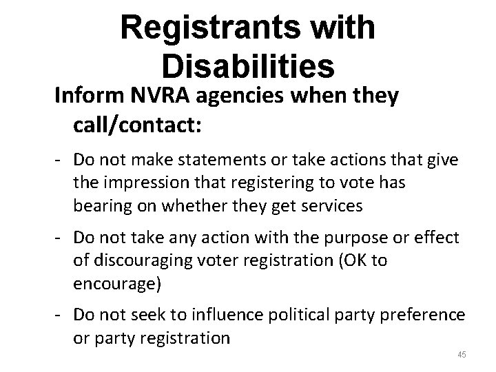 Registrants with Disabilities Inform NVRA agencies when they call/contact: - Do not make statements Registrants with Disabilities Inform NVRA agencies when they call/contact: - Do not make statements