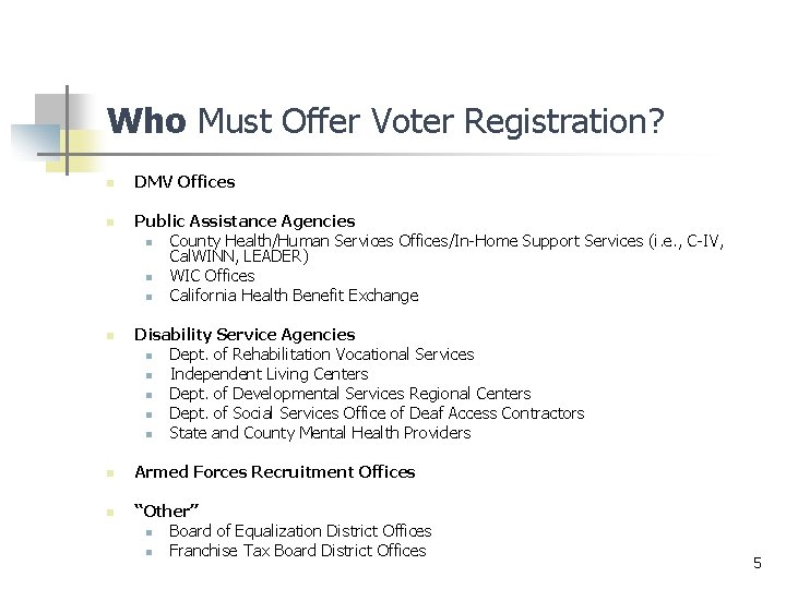 Who Must Offer Voter Registration? n n n DMV Offices Public Assistance Agencies n Who Must Offer Voter Registration? n n n DMV Offices Public Assistance Agencies n