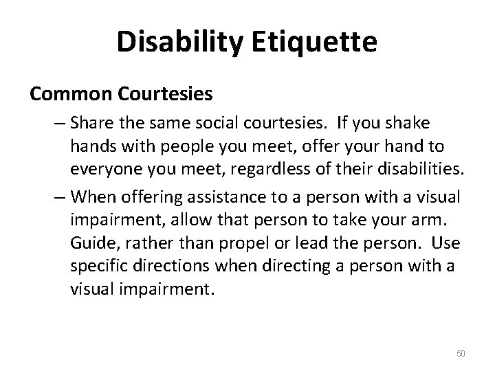 Disability Etiquette Common Courtesies – Share the same social courtesies. If you shake hands Disability Etiquette Common Courtesies – Share the same social courtesies. If you shake hands