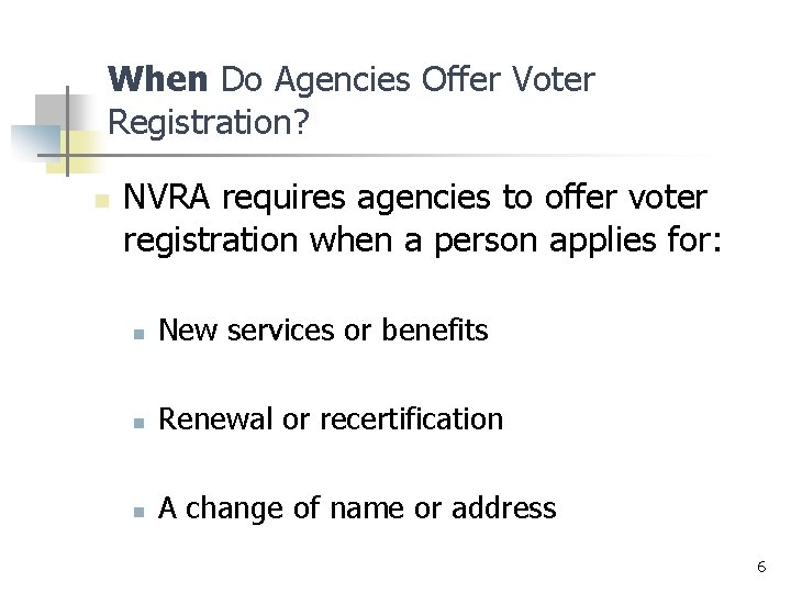 When Do Agencies Offer Voter Registration? n NVRA requires agencies to offer voter registration When Do Agencies Offer Voter Registration? n NVRA requires agencies to offer voter registration