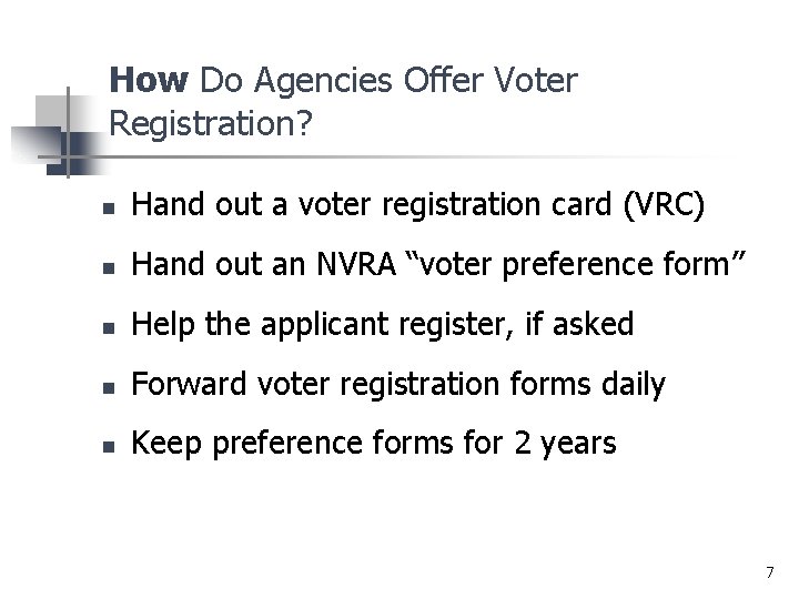 How Do Agencies Offer Voter Registration? n Hand out a voter registration card (VRC) How Do Agencies Offer Voter Registration? n Hand out a voter registration card (VRC)