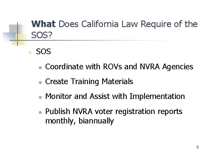 What Does California Law Require of the SOS? n SOS n Coordinate with ROVs What Does California Law Require of the SOS? n SOS n Coordinate with ROVs
