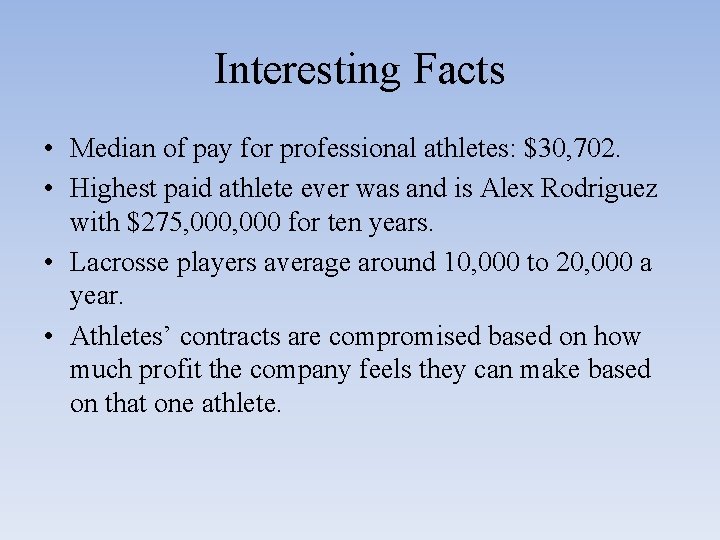 Interesting Facts • Median of pay for professional athletes: $30, 702. • Highest paid