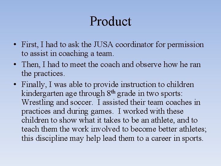Product • First, I had to ask the JUSA coordinator for permission to assist