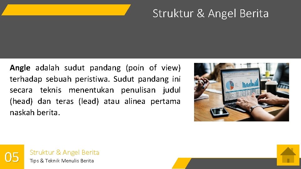 Struktur & Angel Berita Angle adalah sudut pandang (poin of view) terhadap sebuah peristiwa.