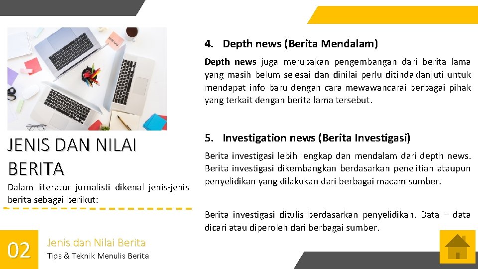 4. Depth news (Berita Mendalam) Depth news juga merupakan pengembangan dari berita lama yang