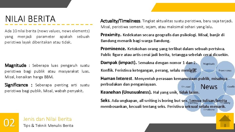 NILAI BERITA Actuality/Timeliness. Tingkat aktualitas suatu peristiwa, baru saja terjadi. Ada 10 nilai berita