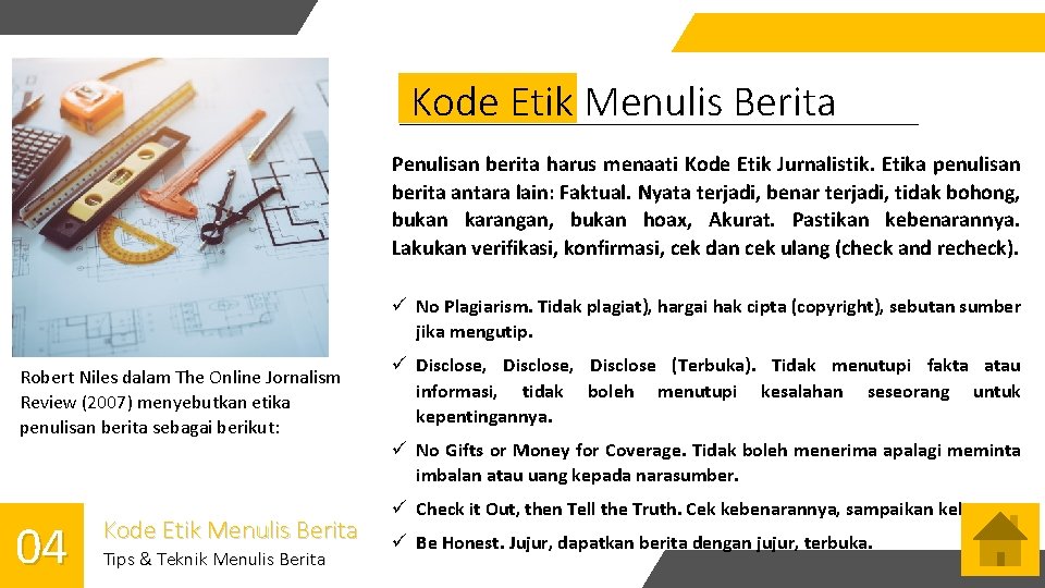 Kode Etik Menulis Berita Penulisan berita harus menaati Kode Etik Jurnalistik. Etika penulisan berita