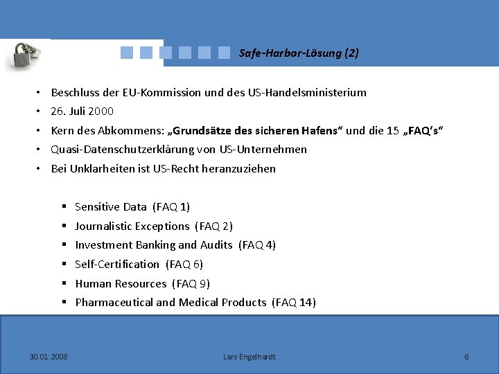 Safe-Harbor-Lösung (2) • • • Beschluss der EU-Kommission und des US-Handelsministerium 26. Juli 2000