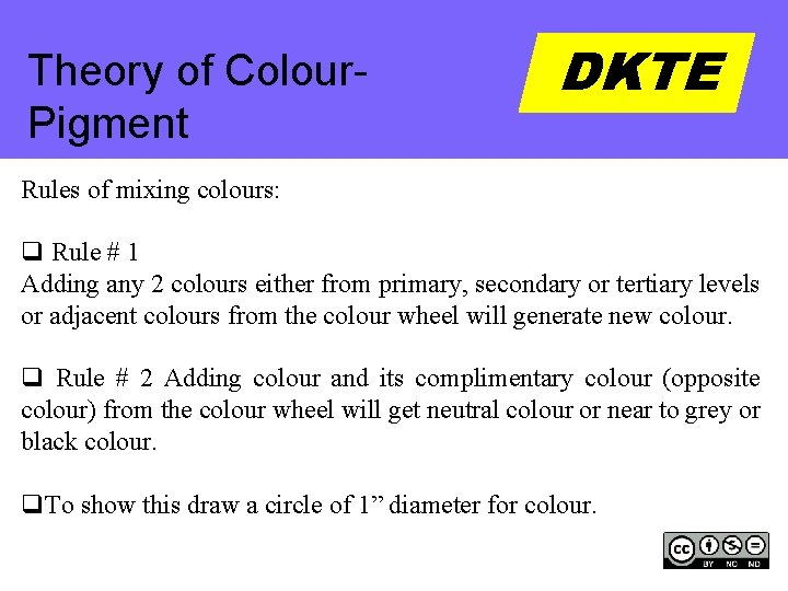 Theory of Colour. Pigment DKTE Rules of mixing colours: q Rule # 1 Adding